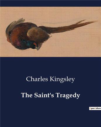 Couverture du livre « The Saint's Tragedy » de Charles Kingsley aux éditions Culturea