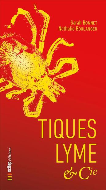 Couverture du livre « Tiques, lyme et cie » de Sarah Bonnet et Nathalie Boulanger aux éditions Scitep