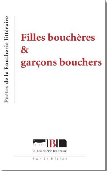 Couverture du livre « Filles boucheres & garcons bouchers » de  aux éditions La Boucherie Litteraire