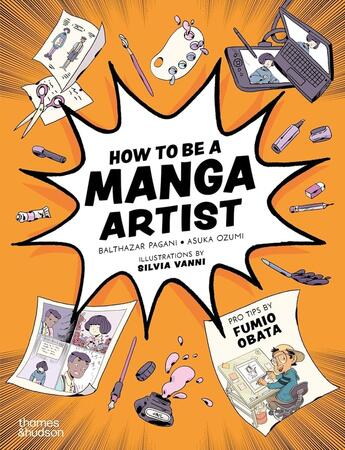 Couverture du livre « How to be a manga artist » de Fumio Obata et Balthazar Pagani et Silvia Vanni et Asuka Ozumi aux éditions Thames & Hudson