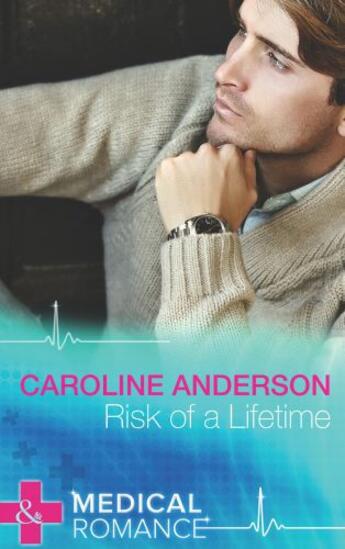 Couverture du livre « Risk of a Lifetime (Mills & Boon Medical) » de Caroline Anderson aux éditions Mills & Boon Series