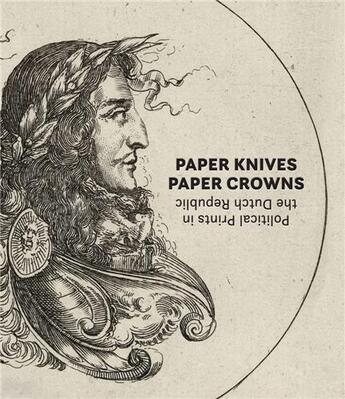 Couverture du livre « Paper knives, paper crowns : political prints in the dutch republic » de  aux éditions Dap Artbook