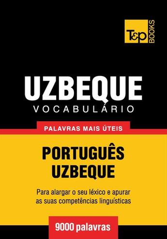 Couverture du livre « Vocabulário Português-Uzbeque - 9000 palavras mais úteis » de Andrey Taranov aux éditions T&p Books