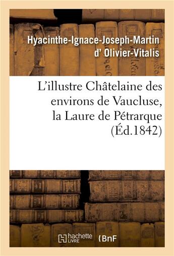 Couverture du livre « L'illustre chatelaine des environs de vaucluse, la laure de petrarque. dissertation et examen - crit » de D Olivier-Vitalis-H- aux éditions Hachette Bnf