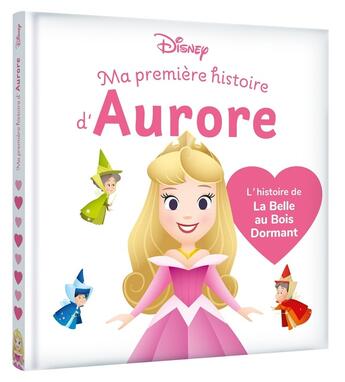 Couverture du livre « Ma première histoire de princesse : Disney Baby : Aurore, L''histoire de La Belle au Bois Dormant » de Disney aux éditions Disney Hachette