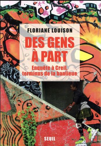 Couverture du livre « Des gens à part ; enquête à Creil, terminus de la banlieue » de Floriane Louison aux éditions Seuil