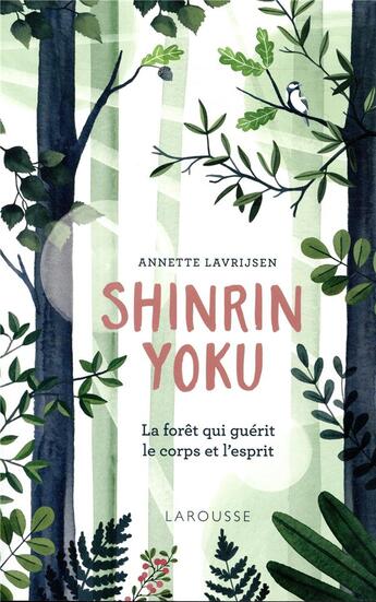 Couverture du livre « Shinrin yoku, la forêt qui guérit le corps et l'esprit » de Lavrijsen Annette aux éditions Larousse