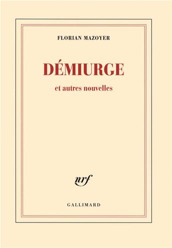 Couverture du livre « Démiurge et autres nouvelles » de Florian Mazoyer aux éditions Gallimard