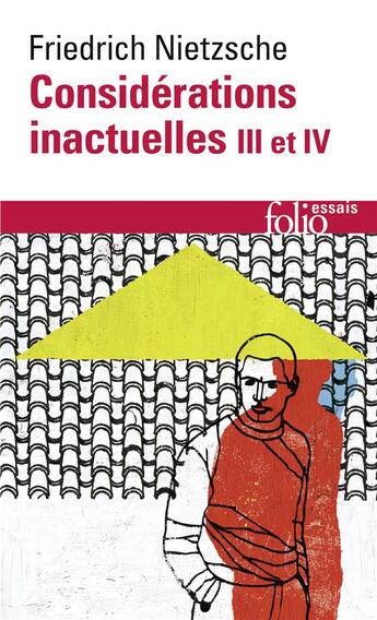 Couverture du livre « Considérations inactuelles III et IV » de Friedrich Nietzsche aux éditions Folio