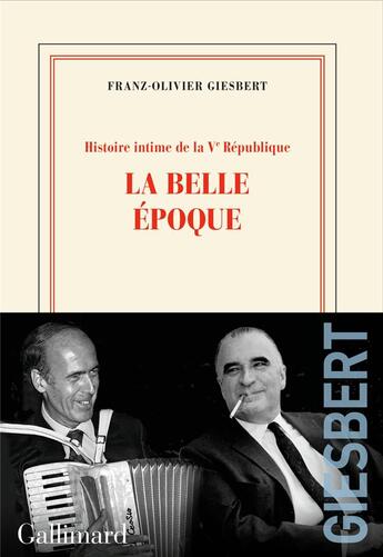 Couverture du livre « Histoire intime de la Ve République Tome 2 : la belle époque » de Franz-Olivier Giesbert aux éditions Gallimard