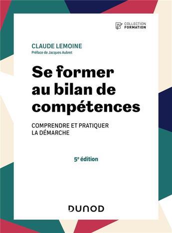 Couverture du livre « Se former au bilan de compétences : comprendre et pratiquer la démarche (5e édition) » de Claude Lemoine aux éditions Dunod