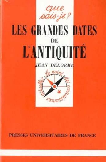 Couverture du livre « Grandes dates de l'antiquite (les) » de Jean Delorme aux éditions Que Sais-je ?