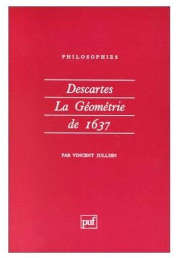Couverture du livre « Descartes la geometrie de 1637 n.76 » de Vincent Jullien aux éditions Puf