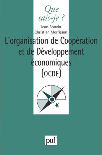 Couverture du livre « L'organisation de coopération et de développement économiques (OCDE) » de Christian Bonvin et Jean Morrisson aux éditions Que Sais-je ?