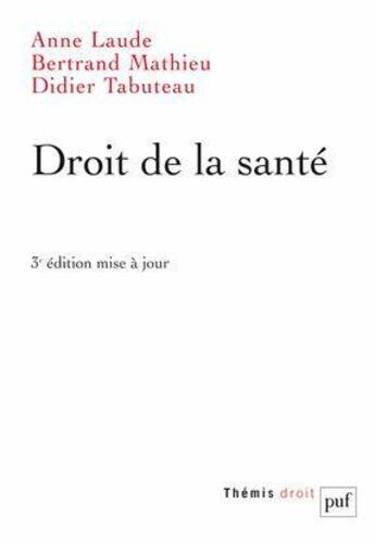 Couverture du livre « Le droit de la santé » de Anne Laude et Didier Tabuteau et Bertrand Mathieu aux éditions Puf