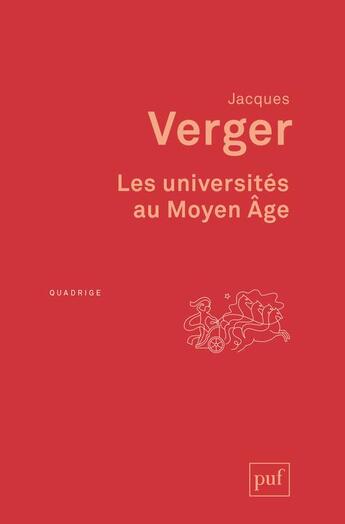 Couverture du livre « Les universités au Moyen Age (3e édition) » de Jacques Verger aux éditions Puf