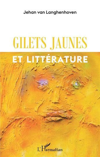 Couverture du livre « Gilets jaunes et littérature » de Jehan Van Langhenhoven aux éditions L'harmattan