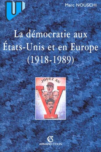 Couverture du livre « La Democratie Aux Etats-Unis Et En Europe (1890-1989) » de Olivier Nouschi aux éditions Armand Colin