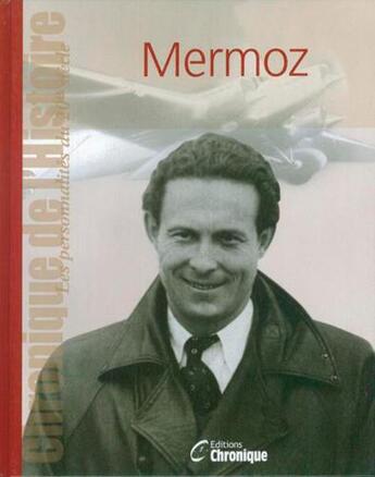 Couverture du livre « Les personnalités du XX siècle ; mermoz » de  aux éditions Chronique