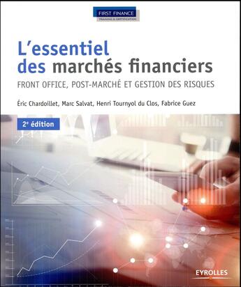 Couverture du livre « L'essentiel des marchés financiers ; front office, post-marché et gestion des risques (2e édition) » de Eric Chardoillet et Marc Salvat et Henri Tournyol Du Clos et Fabrice Guez aux éditions Eyrolles