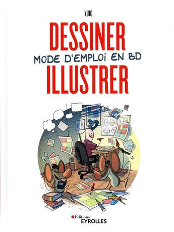 Couverture du livre « Dessiner illustrer ; mode d'emploi en BD » de Yuio aux éditions Eyrolles