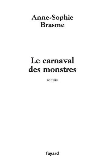 Couverture du livre « Le Carnaval des monstres » de Anne-Sophie Brasme aux éditions Fayard