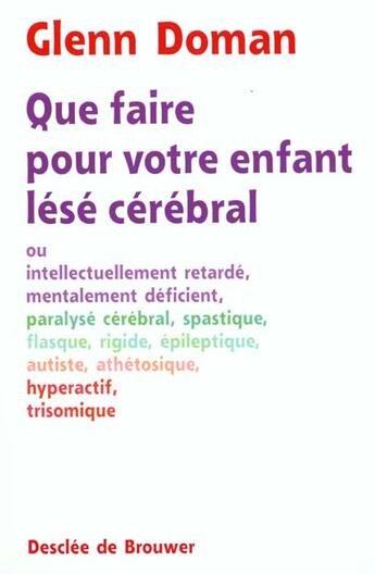 Couverture du livre « Que faire pour votre enfant lese cerebral ? » de Doman Glenn aux éditions Desclee De Brouwer