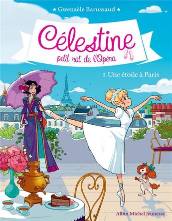 Couverture du livre « Célestine, petit rat de l'Opéra Tome 5 : une étoile à Paris » de Gwenaele Barussaud et Myrtille Tournefeuille aux éditions Albin Michel