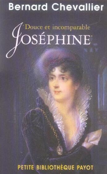 Couverture du livre « Douce et incomparable Joséphine » de Chevallier Bernard aux éditions Payot