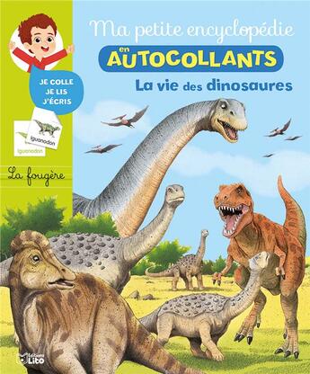 Couverture du livre « Ma petite encyclopédie en autocollants ; la vie des dinosaures » de Cecile Jugla et Marcelle Geneste et Nicole Vilette-Herrenschmidt aux éditions Lito