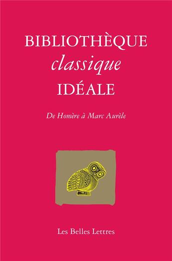 Couverture du livre « Bibliothèque classique idéale : De Homère à Marc Aurèle » de Catherine Lecomte-Lapp et Eric C. Lapp aux éditions Belles Lettres