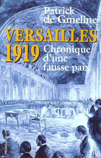 Couverture du livre « Versailles 1919 ; Chronique D'Une Paix Manquee » de Patrick De Gmeline aux éditions Presses De La Cite