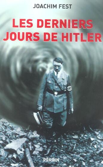 Couverture du livre « Les derniers jours de Hitler » de Joachim C. Fest aux éditions Perrin