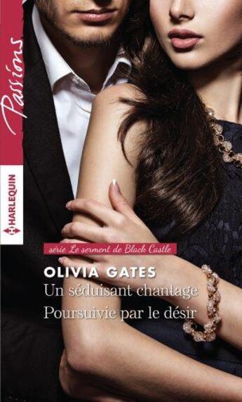 Couverture du livre « Un séduisant chantage ; poursuivie par le désir » de Olivia Gates aux éditions Harlequin