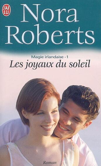 Couverture du livre « Magie irlandaise Tome 1 : les joyaux du Soleil » de Nora Roberts aux éditions J'ai Lu