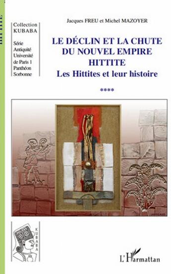 Couverture du livre « Le déclin et la chute du nouvel empire Hittite ; les Hittites et leur histoire Tome 4 » de Michel Mazoyer et Jacques Freu aux éditions L'harmattan