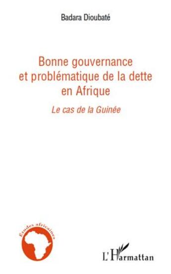 Couverture du livre « Bonne gouvernance et problématique de la dette en Afrique ; le cas de la Guinée » de Badara Dioubate aux éditions L'harmattan