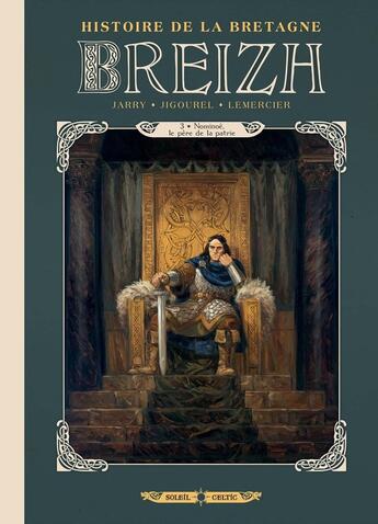 Couverture du livre « Breizh, histoire de la Bretagne Tome 3 : Nominoë, le père de la patrie » de Thierry Jigourel et Nicolas Jarry et Gwendal Lemercier aux éditions Soleil