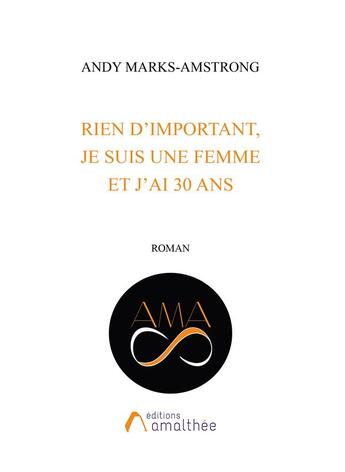 Couverture du livre « Rien d'important, je suis une femme et j'ai 30 ans » de Andy Marks-Amstrong aux éditions Amalthee