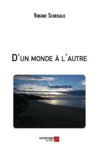 Couverture du livre « D'un monde à l'autre » de Virginie Scordialo aux éditions Editions Du Net