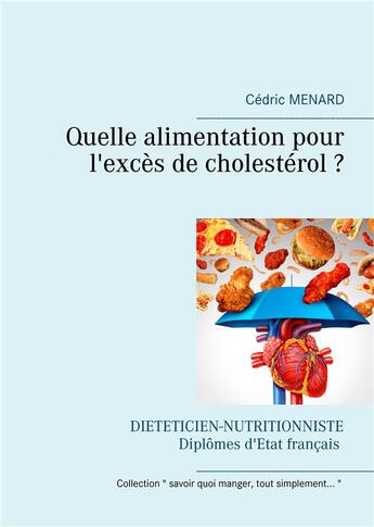 Couverture du livre « Quelle alimentation pour l'excès de cholestérol ? » de Cedric Menard aux éditions Books On Demand