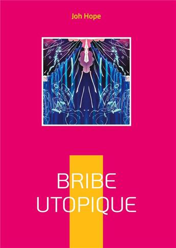 Couverture du livre « Bribe utopique : Poésie » de Joh Hope aux éditions Books On Demand