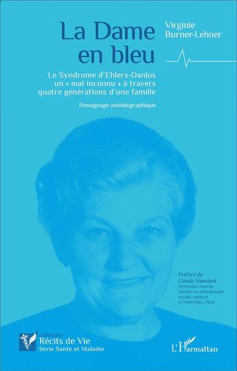 Couverture du livre « La dame en bleu ; le Syndrome d'Ehlers-Danlos un 'mal inconnu' à travers quatre générations d'une famille » de Virginie Burner-Lehner aux éditions L'harmattan