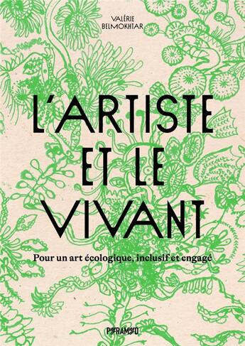 Couverture du livre « L'artiste et le vivant : pour un art écologique, inclusif et engagé » de Valerie Belmokhtar aux éditions Pyramyd