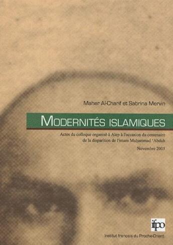 Couverture du livre « Modernités islamiques » de Maher Al-Charif et Sabrina Mervin aux éditions Ifpo