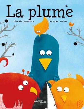 Couverture du livre « La Plume » de Nicolas Gouny et Michael Escoffier aux éditions Frimousse