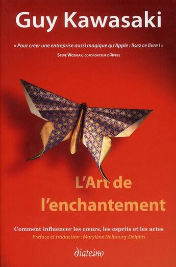 Couverture du livre « L'art de l'enchantement ; comment influencer les coeurs, les esprits et les actes » de Guy Kawasaki aux éditions Diateino