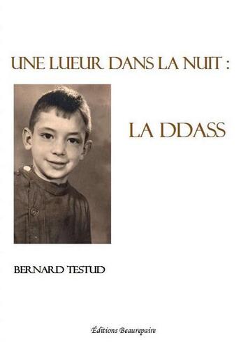 Couverture du livre « Une lueur dans la nuit : la DDASS » de Bernard Testud aux éditions Beaurepaire