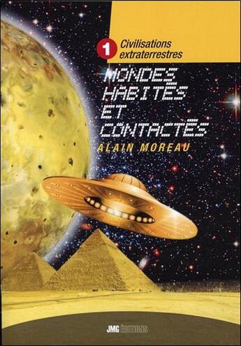 Couverture du livre « Civilisations extraterrestres Tome 1 : mondes civilisés et contactés » de Alain Moreau aux éditions Jmg
