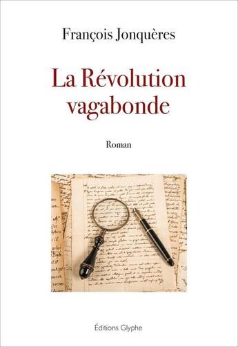 Couverture du livre « La Révolution vagabonde » de François Jonquères aux éditions Glyphe